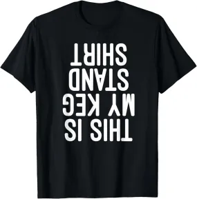 This Is My Keg Stand Shirt Funny Memorial Day T shirt T-Shirt
