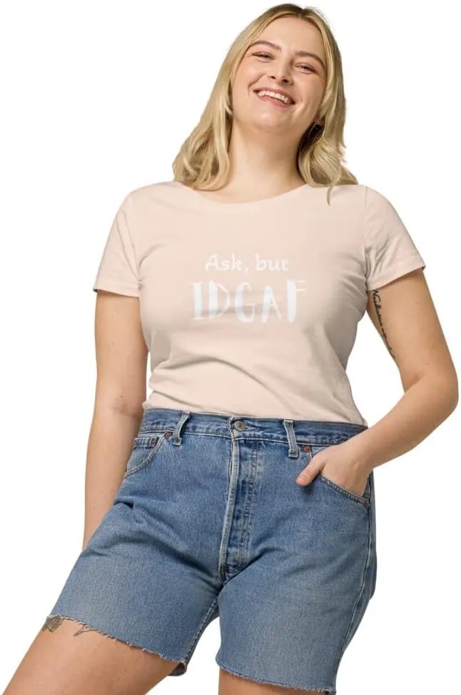 Womens Basic Organic t-Shirt, IDGAF