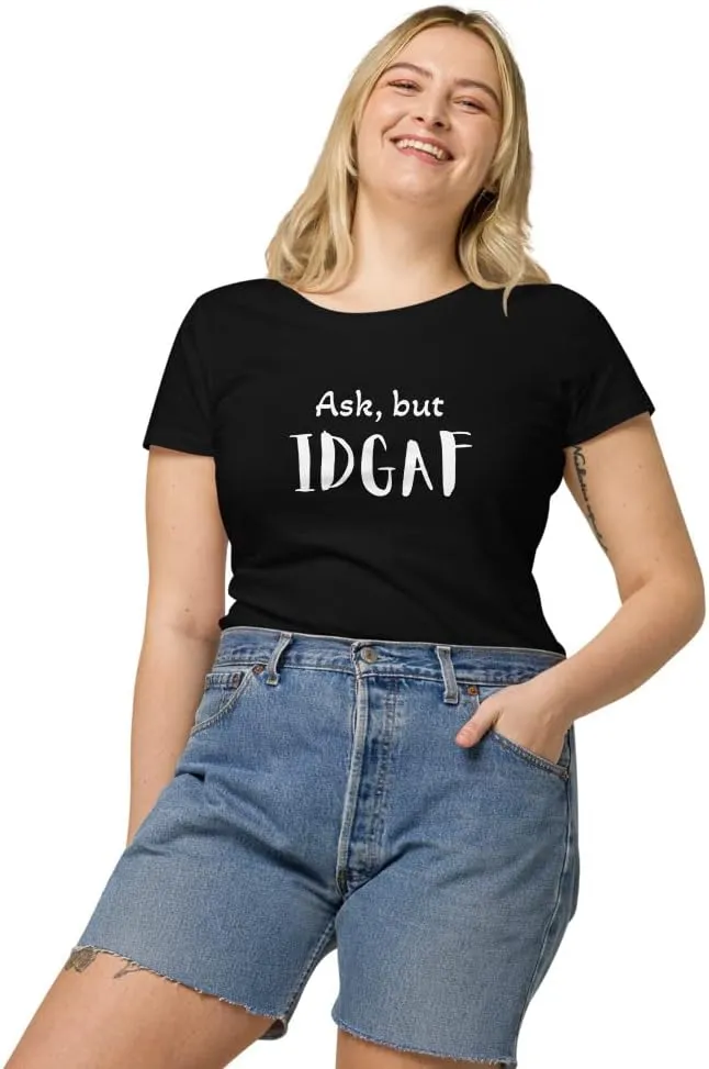 Womens Basic Organic t-Shirt, IDGAF