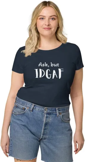 Womens Basic Organic t-Shirt, IDGAF