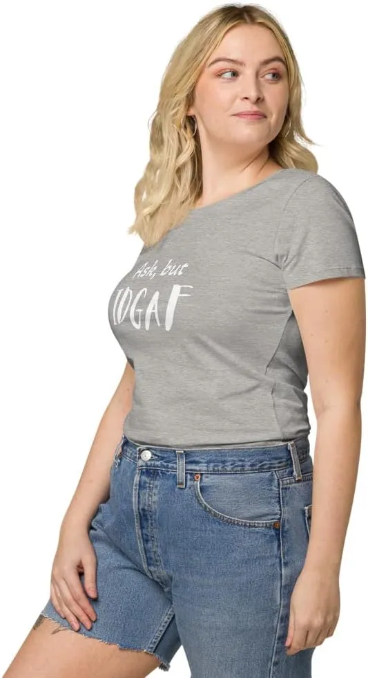 Womens Basic Organic t-Shirt, IDGAF