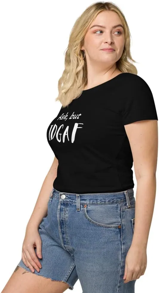 Womens Basic Organic t-Shirt, IDGAF